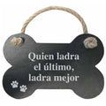 Hueso de Pizarra 'Quién ladra el último, ladra mejor'