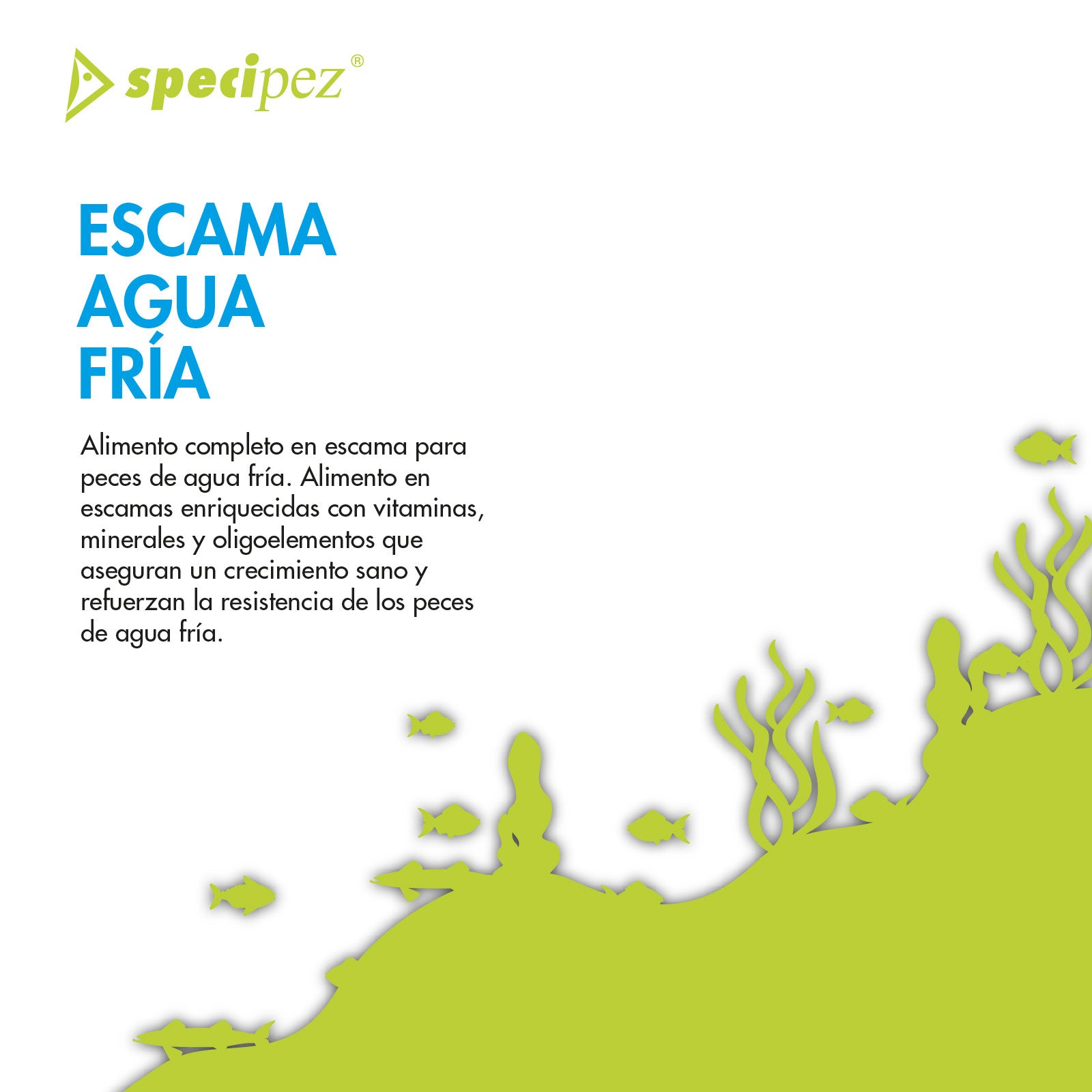 Escama agua fría Specipez